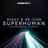 Superhuman (Technikore & JTS Remix) - Hixxy&Re-Con