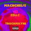 Macncheese (feat. Truckmayne) (Remix|Explicit) - Edac&Truckmayne