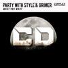 What You Want (Original Mix) - Party&Stylé&Grimer