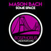 Some Space - Mason Bach&Guyvr