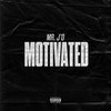 Motivated (Explicit) - Mr. J'o