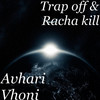 Avhari Vhoni (Explicit) - Trap off&Racha Kill