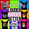 Louder, Harder, Better (Ravell Remix) - Galantis