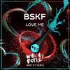 Love Me (Original Mix) - BSKF