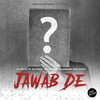 Jawab De(feat. Dil Fake, Valentino Salvador & Cizzy) - DJ FELIX&Dil Fake&Valentino Salvador&Cizzy