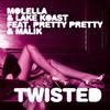 Twisted (Radio) - Molella&Lake Koast&Malik&Pretty Pretty