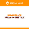 Dreams Come True (Original Mix) - DJ Ivan Tkach