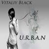 U.R.B.A.N (Original Mix) - Vitaliy Black