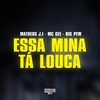 Essa Mina Tá Louca (Explicit) - matheus J.I&Big Pew&MC Gee
