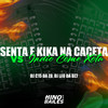 Senta e Kika na Caceta Vs Indio Come Xota (Explicit) - DJ Léo da 17&DJ C15 DA ZO