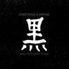 Sxmething Is Wrxng, and Its Everything (Explicit) - SMXXKEY