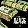Bandz Everywhere (Explicit) - MAINE