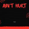 Ain't Hurt - Tobi