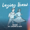 Laging Ikaw - Thomé&Jr Crown&Kath