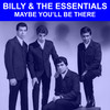 Maybe You'll Be There - Billy & The Essentials