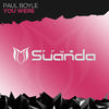 You Were (Original Mix) - Paul Boyle