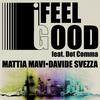 I Feel Good (Club Mix) - Mattia Mavi&Davide Svezza&Dot Comma