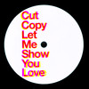 Let Me Show You Love - Cut Copy