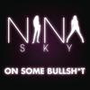 On Some Bulls**t - Nina Sky