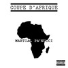 Coupe d'Afrique (Explicit) - Martial Pa'nucci