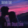 If Love Should Come - Michelle Gold