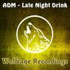 Late Night Drink (Original Mix) - ADM