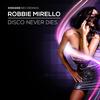 Disco Never Dies - Robbie Mirello