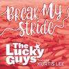 Break My Stride(feat. Kurtis Lee) (Brixxtone Radio mix) - The Lucky Guys&Kurtis Lee