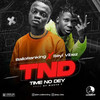 Time No Dey - Balloranking&Seyi Vibez
