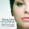 Stupida(Remix by Emiliano Pepe) (Remix) - Alessandra Amoroso&La Pina