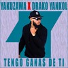 Tengo Ganas De Ti - YAKUZAWA&Drako Yankol