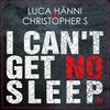 I Can't Get No Sleep (Extended) - Luca Hänni&Christopher S