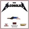 Alcoholica (Explicit) - Dizz