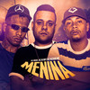 Menina - MC Miguel&Mc Kaviny&Mc Machado MDC