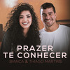 Prazer Te Conhecer - MC Bianca&Thiago Martins