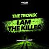 I Am the Killer (Explicit) - The Tronix