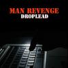 Man Revenge - Droplead