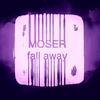 Fall Away - Moser