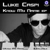 Know My Name (Original Mix) - Luke Caspi