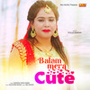 Balam Mera Cute - Pooja Sharma