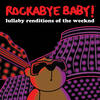 Party Monster - Rockabye Baby!&Abel Tesfaye&Ahmad Balshe&Elizabeth Grant&Martin Daniel McKinney&Benjamin Diehl