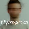 F*CKING IDIOT (Explicit) - Delin