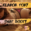 That Booty (Original Mix) - Terror Tory