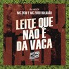Leite Que Não É da Vaca (Explicit) - MC Zudo Boladão&DJ Kley&MC ZKW