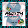 Maratona das Meninas (Explicit) - DJ TK&DJ AZEVEDO ORIGINAL
