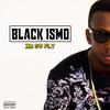I'm so Fly (Explicit) - Black Ismo