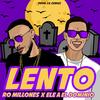 Lento (Explicit) - Ro Millones&Ele A El Dominio&Lil Geniuz