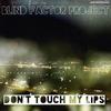 Don't Touch My Lips - Blind Factor Project