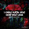 i only fuck you how you like (Explicit) - Machu el bibliotecario
