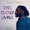 Eyes Closed Living (Explicit) - Tony O. Marquis